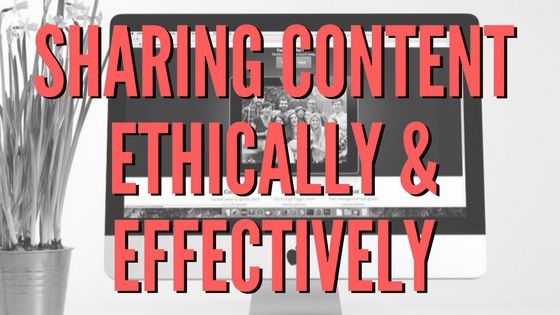 sharing content ethically and effectively