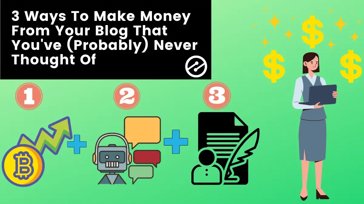 3 Ways To Make Money From Your Blog That You’ve (Probably) Never Thought Of￼